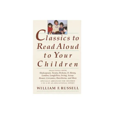 Classics to Read Aloud to Your Children - by William F Russell (Paperback)