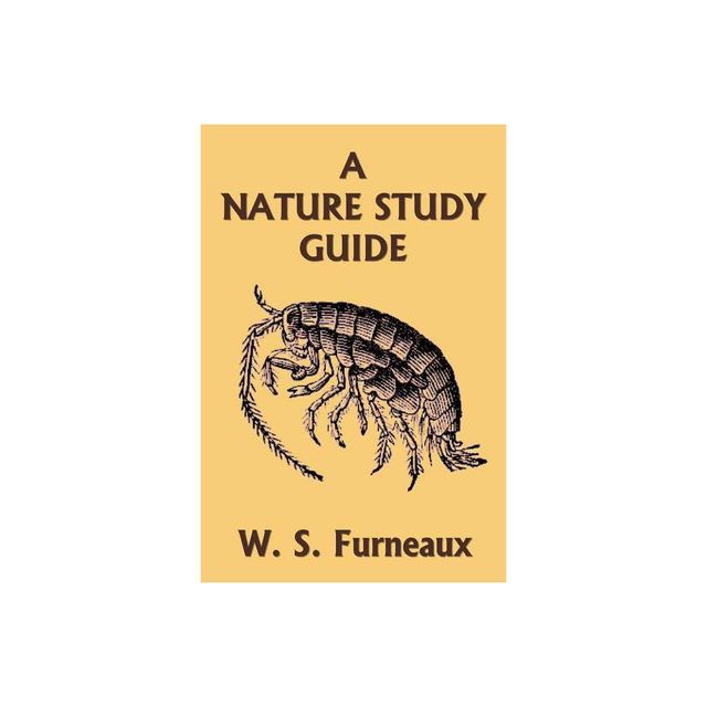 A Nature Study Guide (Yesterdays Classics) - by W S Furneaux (Paperback)