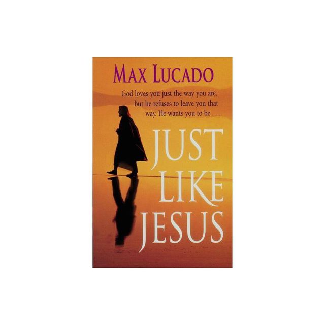 Just Like Jesus, Comfort Print - by Max Lucado (Paperback)