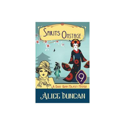 Spirits Onstage (A Daisy Gumm Majesty Mystery, Book 9) - by Alice Duncan (Paperback)