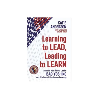 Learning to Lead, Leading to Learn - by Katie Anderson (Hardcover)