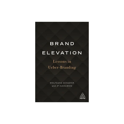 Brand Elevation - by Wolfgang Schaefer & Jp Kuehlwein (Paperback)