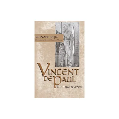 Vincent de Paul: The Trailblazer - by Bernard Pujo (Paperback)