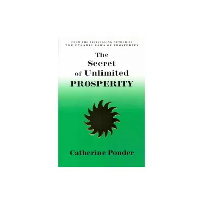 The Secret of Unlimited Prosperity - by Catherine Ponder (Paperback)