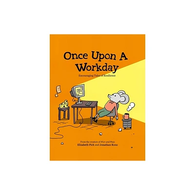 Once Upon a Workday - by Elizabeth Pich & Jonathan Kunz (Hardcover)