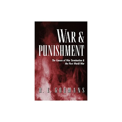 War and Punishment - (Princeton Studies in International History and Politics) by Hein Goemans (Paperback)