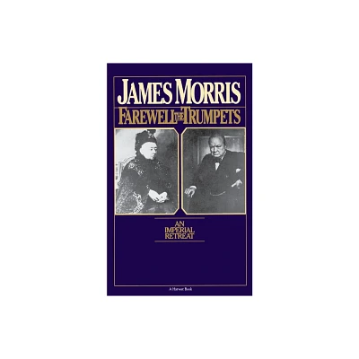 Farewell the Trumpets - (Helen and Kurt Wolff Books) by James Morris (Paperback)