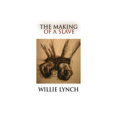 The Willie Lynch Letter and the Making of a Slave - (Hardcover)