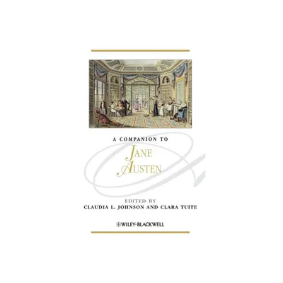 A Companion to Jane Austen - (Blackwell Companions to Literature and Culture) by Claudia L Johnson & Clara Tuite (Paperback)