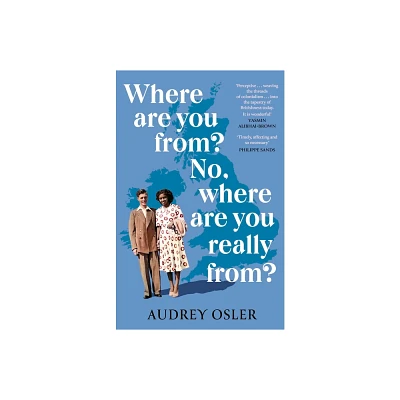 Where Are You From? No, Where Are You Really From? - by Audrey Osler (Hardcover)