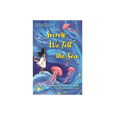 Secrets We Tell the Sea - by Martha Riva Palacio Obon (Hardcover)