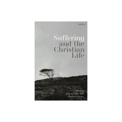 Suffering and the Christian Life - by Rachel Davies (Paperback)