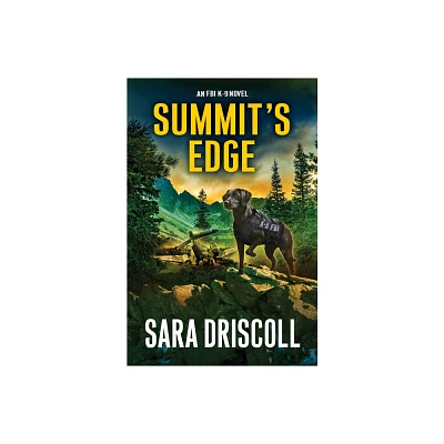 Summits Edge - (An FBI K-9 Novel) by Sara Driscoll (Hardcover)