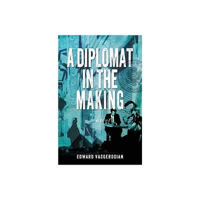 A Diplomat in the Making - by Edward Vasgerdsian (Paperback)