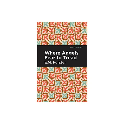 Where Angels Fear to Tread - (Mint Editions (Reading with Pride)) by E M Forster (Paperback)