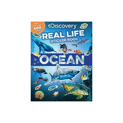 Discovery Real Life Sticker Book: Ocean - (Discovery Real Life Sticker Books) by Courtney Acampora (Paperback)