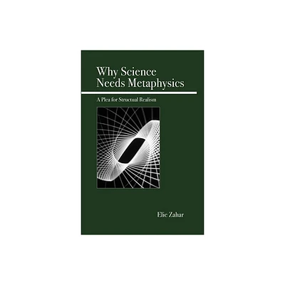 Why Science Needs Metaphysics - by Elie Zahar (Paperback)