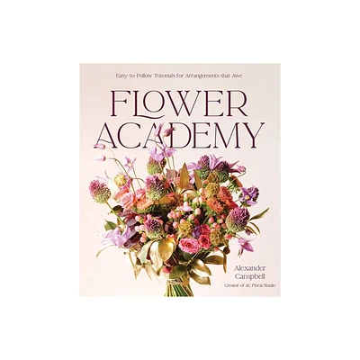 Flower Academy - by Alexander Campbell (Hardcover)