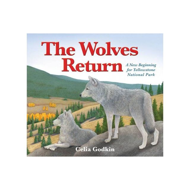 The Wolves Return - by Celia Godkin (Hardcover)