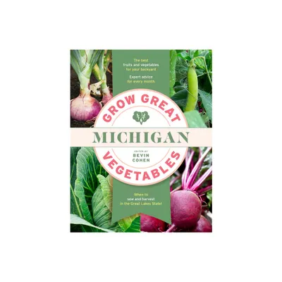 Grow Great Vegetables Michigan - (Grow Great Vegetables State-By-State) by Bevin Cohen (Paperback)