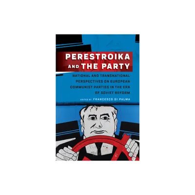 Perestroika and the Party - by Francesco Di Palma (Paperback)