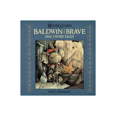 Mouse Guard: Baldwin the Brave and Other Tales - by David Petersen (Hardcover)