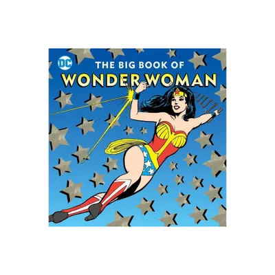 The Big Book of Wonder Woman - (DC Super Heroes) by Julie Merberg (Hardcover)