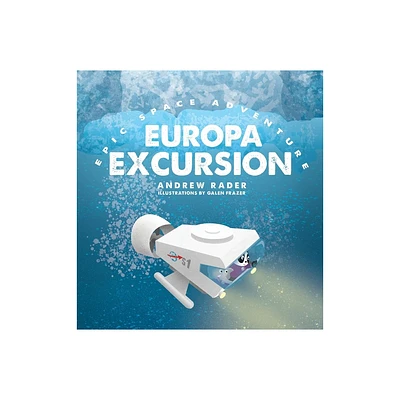 Europa Excursion - (Epic Space Adventure) by Andrew Rader (Hardcover)