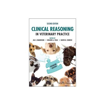 Clinical Reasoning in Veterinary Practice - 2nd Edition by Jill E Maddison & Holger A Volk & David B Church (Paperback)