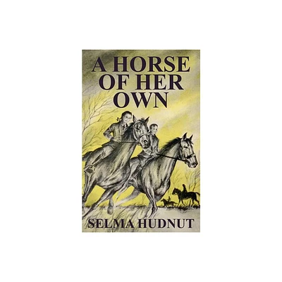 A Horse of Her Own - by Selma Hudnut (Paperback)