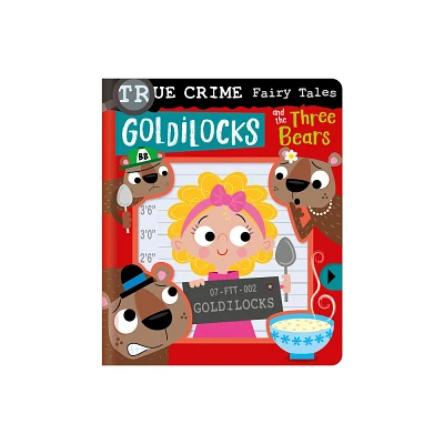 True Crime Fairy Tales Goldilocks and the Three Bears - by Alexander Cox (Board Book)