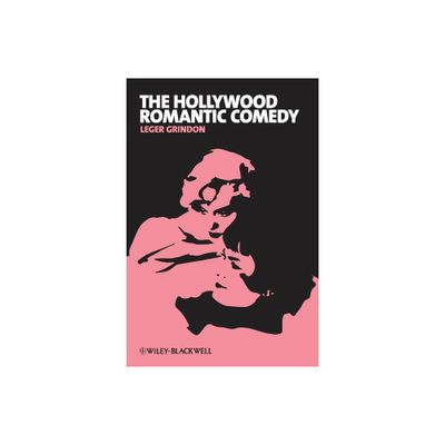 Hollywood Romantic Comedy - by Leger Grindon (Paperback)