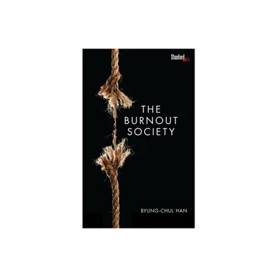 The Burnout Society - by Byung-Chul Han (Paperback)