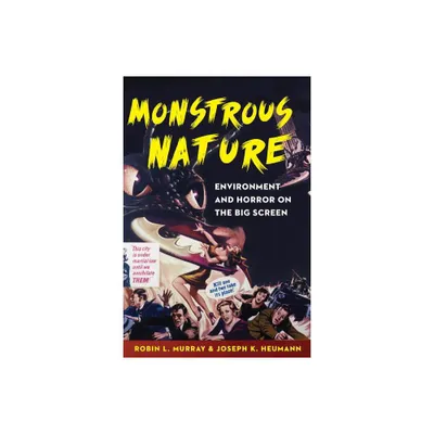 Monstrous Nature - by Robin L Murray & Joseph K Heumann (Hardcover)