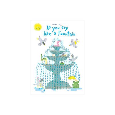 If You Cry Like a Fountain - by Noemi Vola (Hardcover)