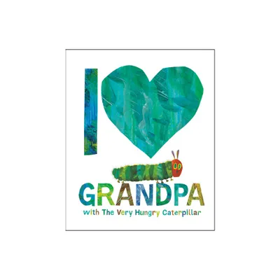 I Love Grandpa with the Very Hungry Caterpillar - by Eric Carle (Hardcover)