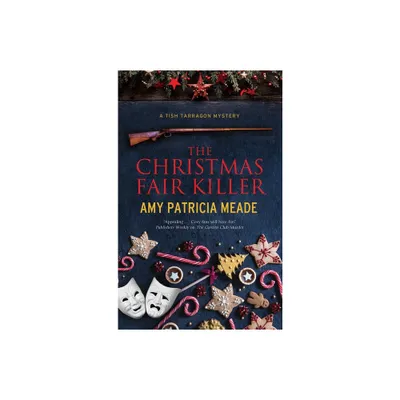 The Christmas Fair Killer - (Tish Tarragon Mystery) by Amy Patricia Meade (Paperback)