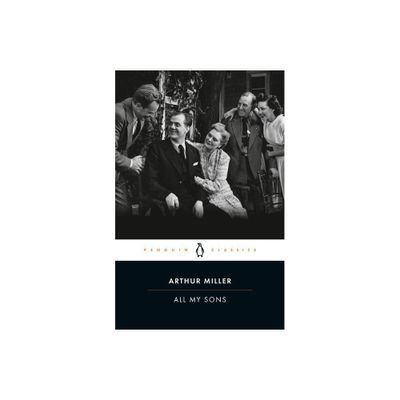 All My Sons - (Penguin Classics) by Arthur Miller (Paperback)