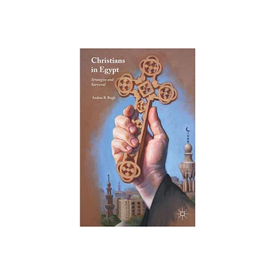 Christians in Egypt - by Andrea B Rugh (Hardcover)