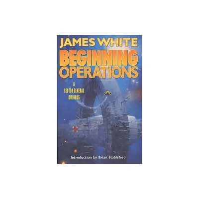 Beginning Operations - (Sector General) by James White (Paperback)