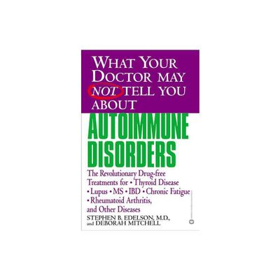 What Your Doctor May Not Tell You about Autoimmune Disorders - (What Your Doctor May Not Tell You About...(Paperback)) (Paperback)