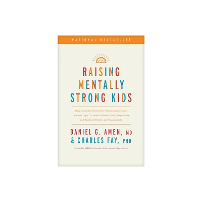 Raising Mentally Strong Kids - by Amen MD Daniel G & Charles Fay Phd (Hardcover)