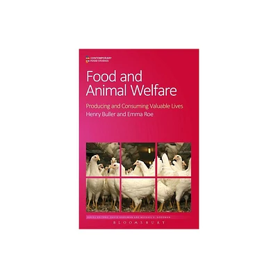 Food and Animal Welfare - (Contemporary Food Studies: Economy, Culture and Politics) by Henry Buller & Emma Roe (Paperback)