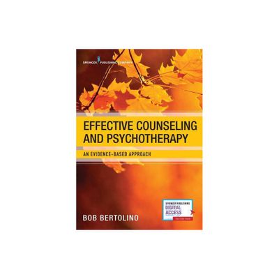 Effective Counseling and Psychotherapy - by Bob Bertolino (Paperback)