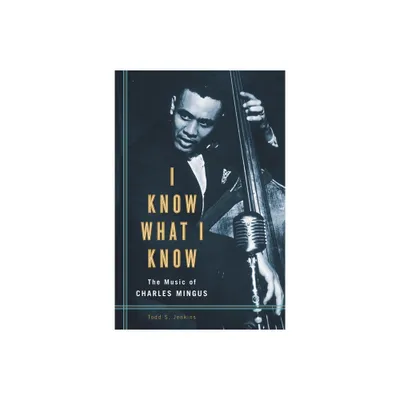 I Know What I Know - by Todd Jenkins (Hardcover)