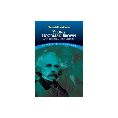 Young Goodman Brown and Other Short Stories - (Dover Thrift Editions: Short Stories) by Nathaniel Hawthorne (Paperback)