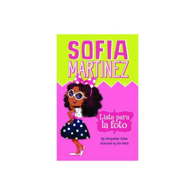 Lista Para la Foto - (Sofia Martinez En Espaol) by Jacqueline Jules (Paperback)