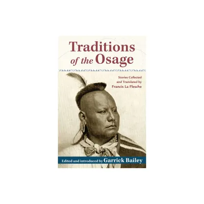 Traditions of the Osage - by Garrick Bailey (Paperback)