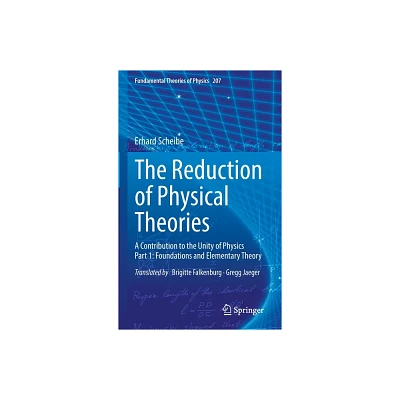 The Reduction of Physical Theories - (Fundamental Theories of Physics) by Erhard Scheibe (Hardcover)