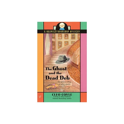 The Ghost and the Dead Deb - (Haunted Bookshop Mystery) by Alice Kimberly & Cleo Coyle (Paperback)